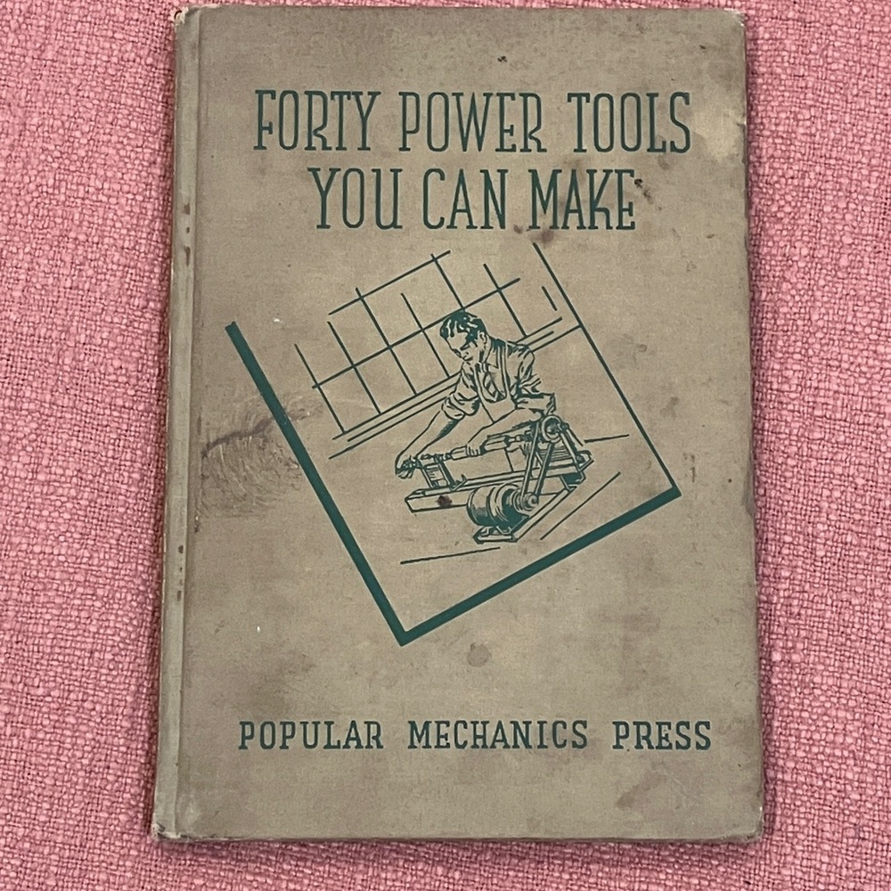 Vintage 1943 : Forty Power Tools you can make , hardcover Book